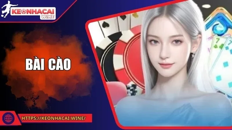 Bài Cào - Cập Nhật Tất Tần Tật Mọi Thông Tin Mới Nhất