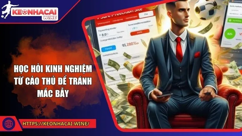 Học hỏi kinh nghiệm từ cảo thủ để tránh mắc bẫy