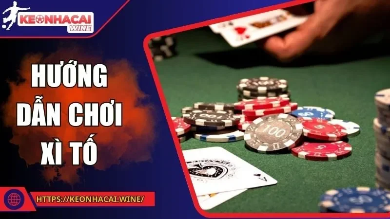 Hướng Dẫn Chơi Xì Tố – Cách Chơi Và Chiến Thuật Hiệu Quả