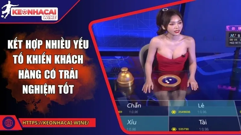 Kết hợp nhiều yếu tố khiến khách hàng có trải nghiệm tốt