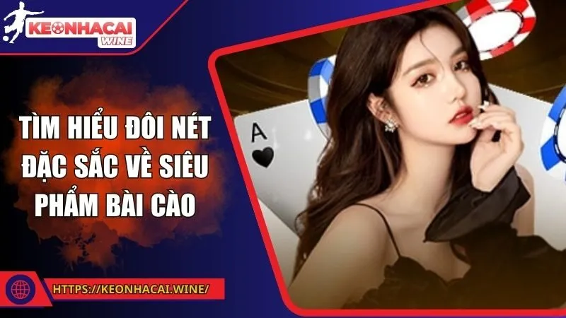 Tìm hiểu đôi nét đặc sắc về siêu phẩm bài cào