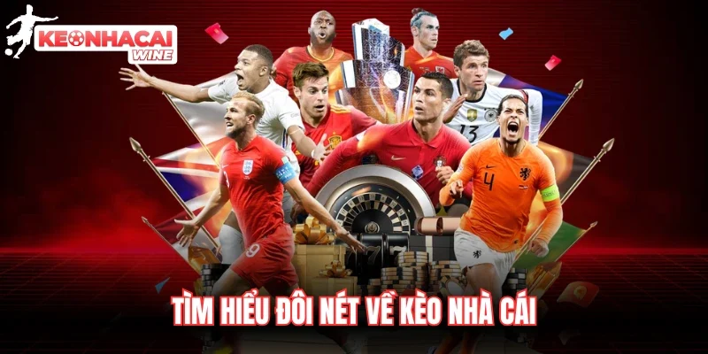 Tìm hiểu đôi nét về Kèo Nhà Cái